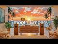 Smooth Embers | Warm, Lingering Lounge Sounds for Sunset Hours