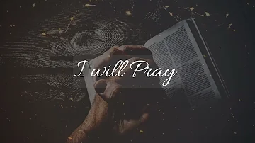 I WILL PRAY - Ebuka Songs | 1 - hour Deep Christian Prayer & Meditation Music