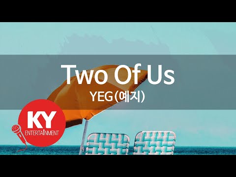 [KY ENTERTAINMENT] Two Of Us - YEG(예지) (KY.7042) / KY Karaoke