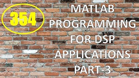 CME | Lecture-354 | MATLAB Programming for DSP Applications Part-3
