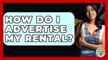How Do I Advertise My Rental? - LearnToDIY360.com