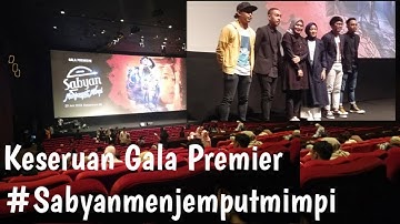 #SABYANMENJEPUTMIMPI Gala premier film sabyan...Sabyan Reunian😍