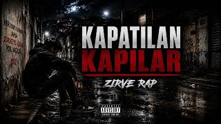🎵 KAPATILAN KAPILAR | ZIRVE RAP |Yalnızlık & İhanet |Hikayesi 💔2026