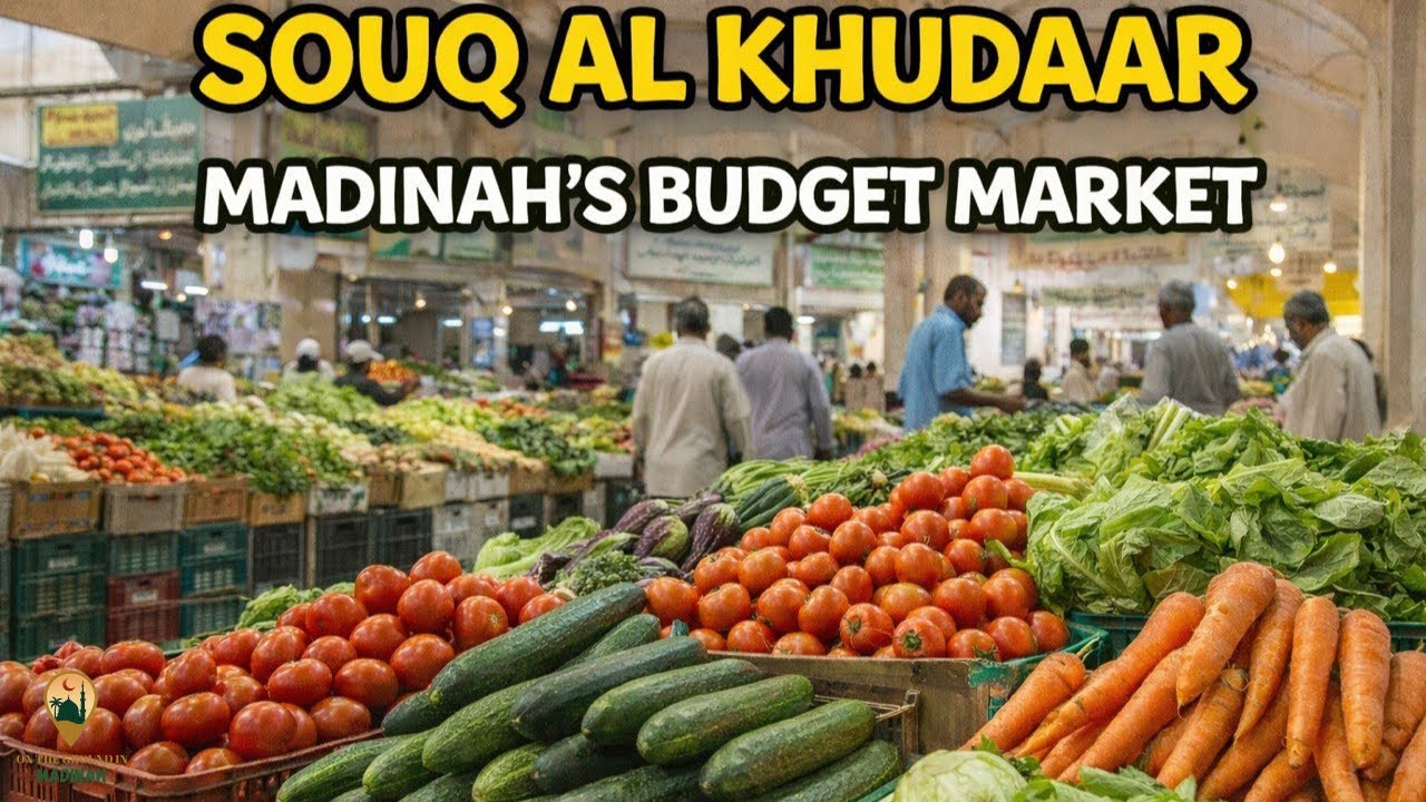 Souq al-Khudar Madinah's Central Market Where You Can Shop To Save On Groceries & Much More