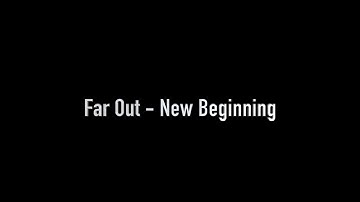 Far Out   New Beginning