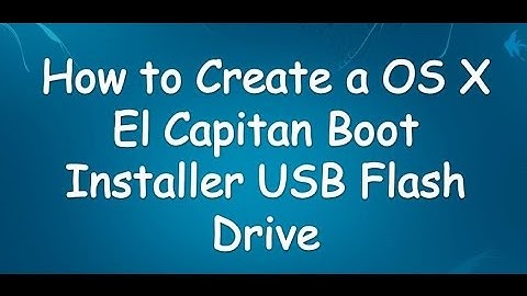 How to Create a OS X El Capitan Boot Installer USB Flash Drive 2017