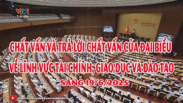 🔴TRỰC TIẾP: Chất vấn về lĩnh vực tài chính, giáo dục và đào tạo | Kỳ họp thứ 9, Quốc hội khóa XV