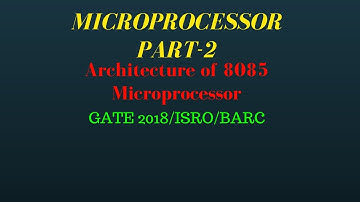 Lec.- 02 Architecture of 8085 microprocessor, pin diagram MICROPROCESSOR for gate and psu