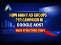 2–4 Ad Groups Per Campaign? Google Ads Structure Explained!