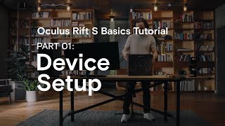 ... the oculus rift s basics tutorial series covers all essential
information you’ll need to get started