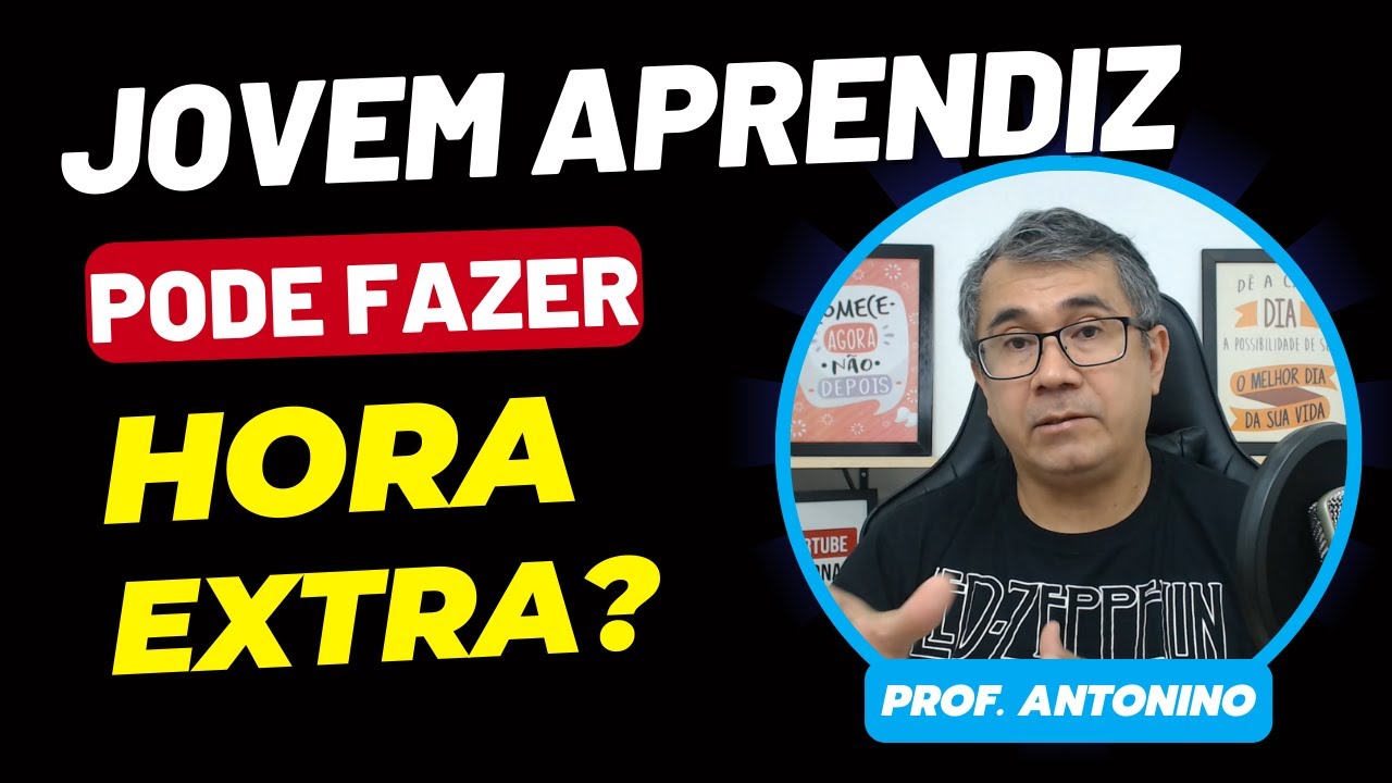 JOVEM APRENDIZ PODE FAZER HORAS EXTRAS? YouTube
