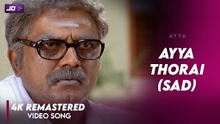 Ayya thorai (Sad) Video song Official HD 4K Remastered | Sarath Kumar | Nayanthara | Vadivelu #Ayya