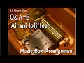 Q&amp;A=E/Airani Iofifteen [Music Box]