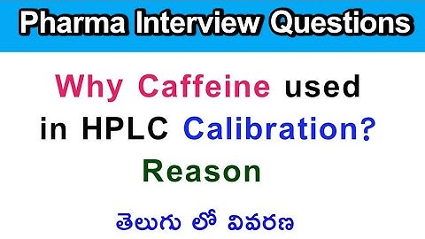 Why caffeine used for HPLC Calibration/ why caffeine used for HPLC analysis/Why Caffeine used hplc