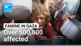 UN declares famine in Gaza, over 500,000 affected • FRANCE 24 English