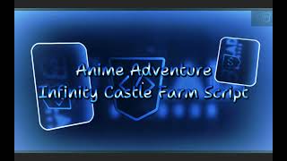 Full Anime Adventure Script | Auto Infinity Castle | GladHub Guide