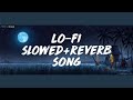 Heartbreaking songs + lofi Mashup songs💔 |Slowed Reverb songs Arjit singsong|@wemixofficial1 