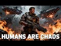 Humans are Chaos Incarnate | And the Universe Can’t Handle It