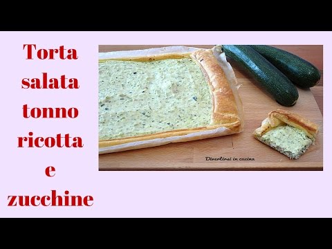 Torta salata zucchine e  tonno | Divertirsi in cucina
