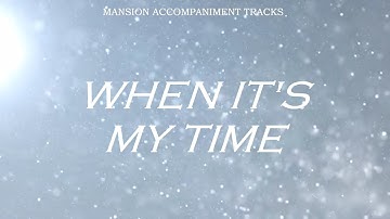 “When It’s My Time” - Southern Gospel Lyrics