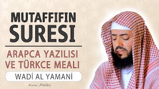 Mutaffifin suresi anlamı dinle Wadi al Yamani (Mutaffifin suresi arapça yazılışı okunuşu ve meali)