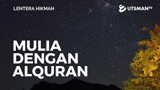 Lentera Hikmah - Mulia dengan Alquran - Ustadz Abdullah Zaen, Lc., M.A.