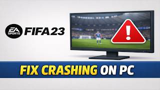 How To Fix FIFA 23 Crashing Or Freezing On PC