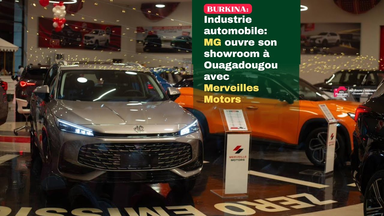Industrie automobile : MG ouvre son showroom à Ouagadougou avec Merveilles Motors