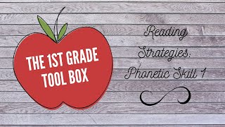 The 1st Grade Tool Box: Reading Strategy - Phonetic Skill 1