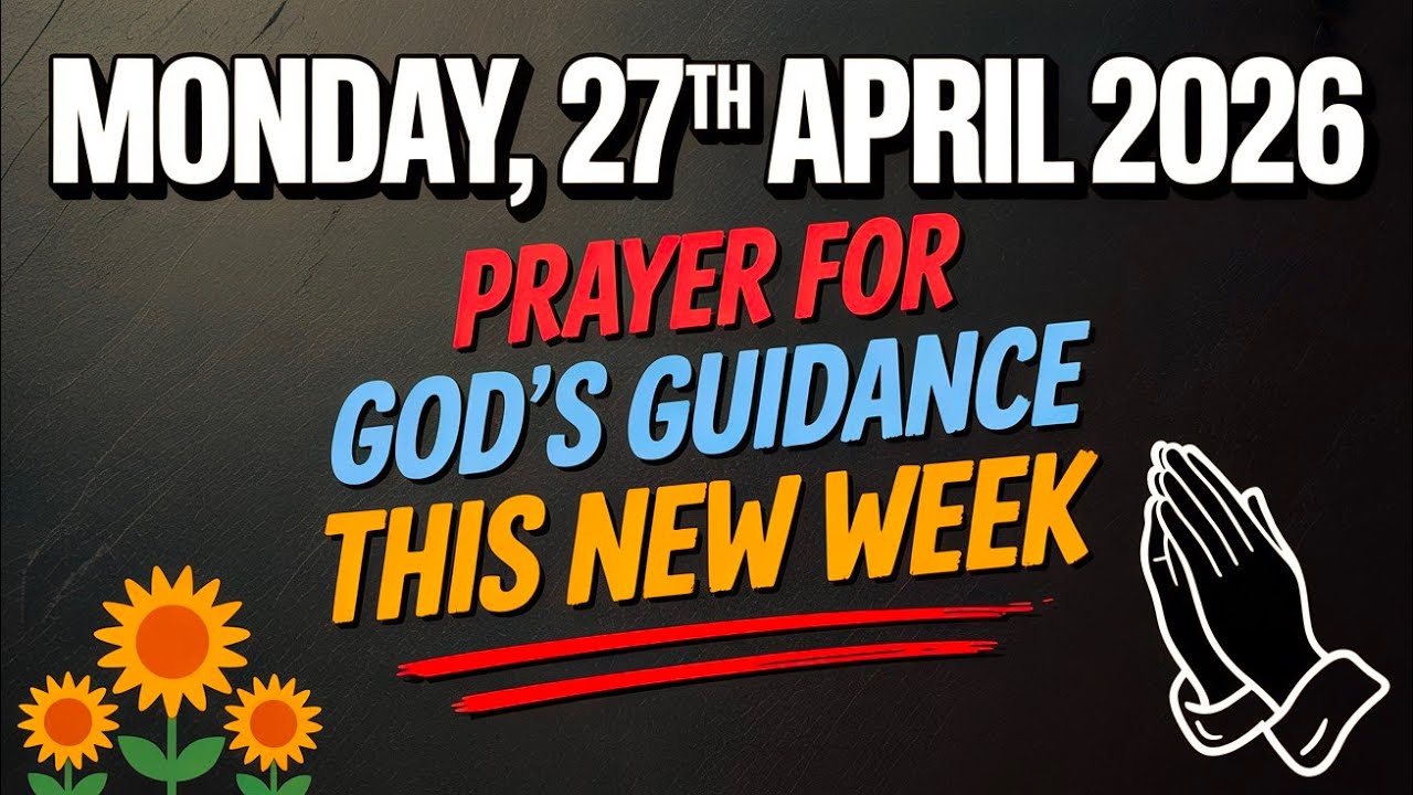 MONDAY, 27th APRIL 2026 | PRAYER FOR GOD’S GUIDANCE THIS NEW WEEK - YouTube
