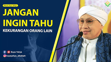 Jangan Ingin Tahu Kekurangan Orang Lain - Hikmah Buya Yahya