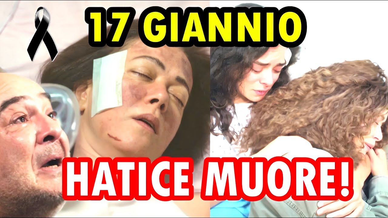 LA FORZA DI UNA DONNA 17 GIANNIO SPOILER: LA MORTE DI HATICE!
