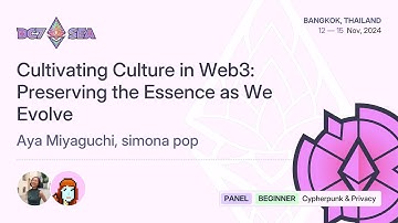 Cultivating Culture in Web3: Preserving the Essence as We Evolve | Devcon SEA