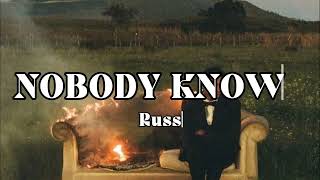 Russ - Nobody knows (Lyrics)