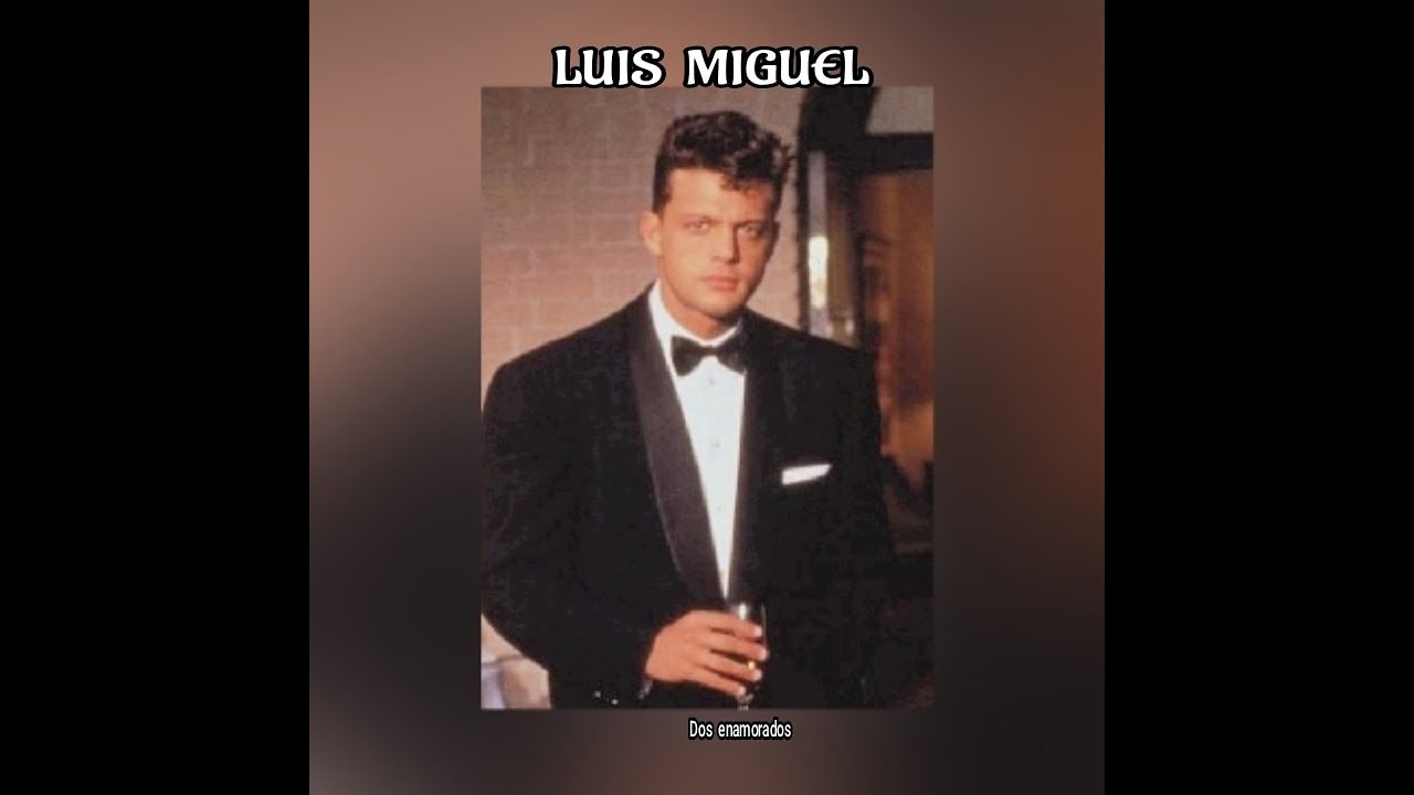 luis-miguel-dos-enamorados-letra-youtube