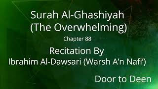 Surah Al-Ghashiyah (The Overwhelming) Ibrahim Al-Dawsari (Warsh A'n Nafi')  Quran Recitation