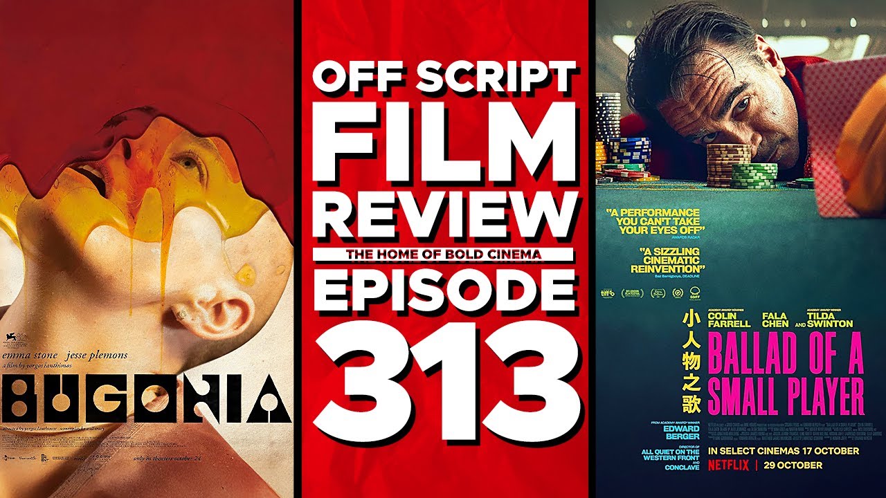 Bugonia & Ballad of a Small Player | Off Script Film Review E313