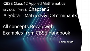 One shot revision| Ch 2| Algebra| Matrices| Determinants| P2| CBSE Handbook| Class 12 Applied Maths