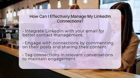 How Can I Effectively Manage My LinkedIn Connections? - Everyday-Networking