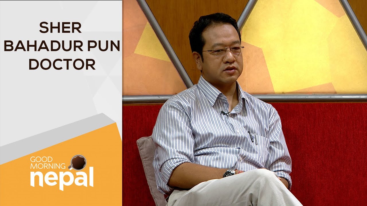 Sher Doctor Sher Bahadur Pun ( Doctor ) | Good Morning Nepal - 28 September 2022 ...