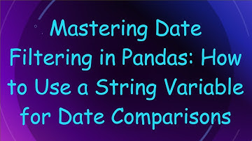 Mastering Date Filtering in Pandas: How to Use a String Variable for Date Comparisons