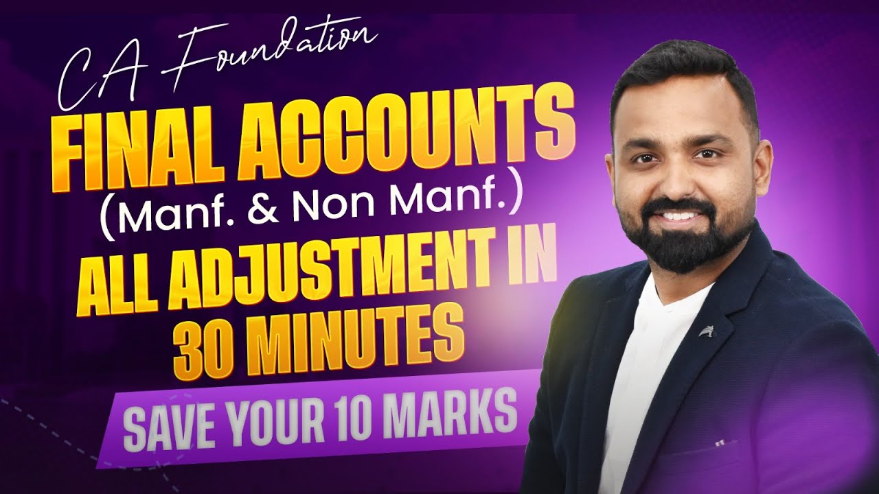 CA Foundation Accounts | Final Accounts – All Adjustments Explained in 30 Minutes | CA. Jai Chawla