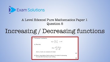 A level Edexcel June 2024 Paper 1 Q5 - Increasing / Decreasing Function | ExamSolutions