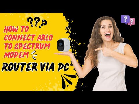 Quick Setup Arlo Connection to Spectrum Modem via PC