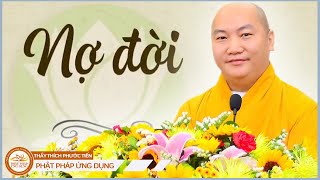 NỢ ĐỜI, Nghe Thấm Lắm | Thầy THÍCH PHƯỚC TIẾN Giảng