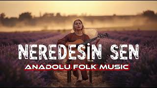 Neredesin Sen Cover - Anadolu Folk