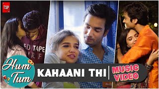 Kahaani Thi Tsps Hum Tum Music Video