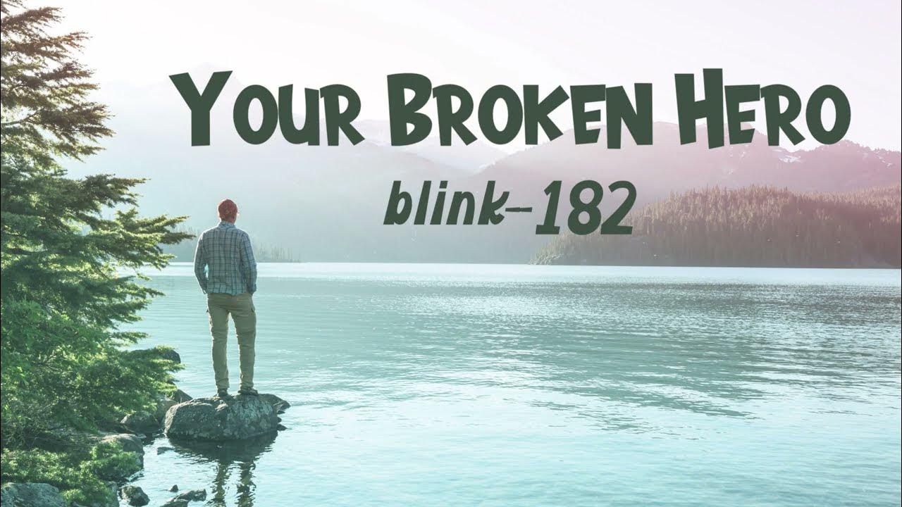 Your Broken Hero (lyrics) blink182 YouTube