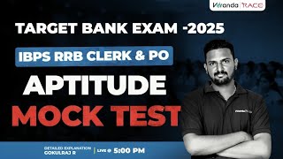 TARGET BANK EXAM 2025 | RRB IBPS CLERK &amp; PO | MOCK TEST | APTITUDE | BY GOKULRAJ