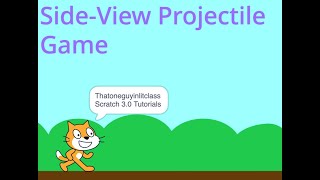 Scratch 3.0 Side-View Projectile Game